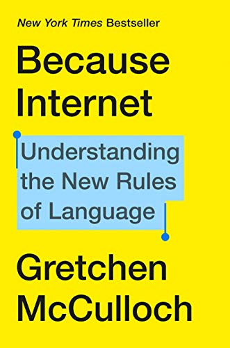 Because Internet by Gretchen McCulloch (2019)